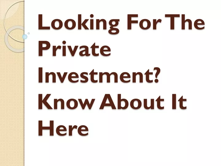 looking for the private investment know about it here