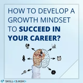 How to develop a growth mindset to succeed in your career
