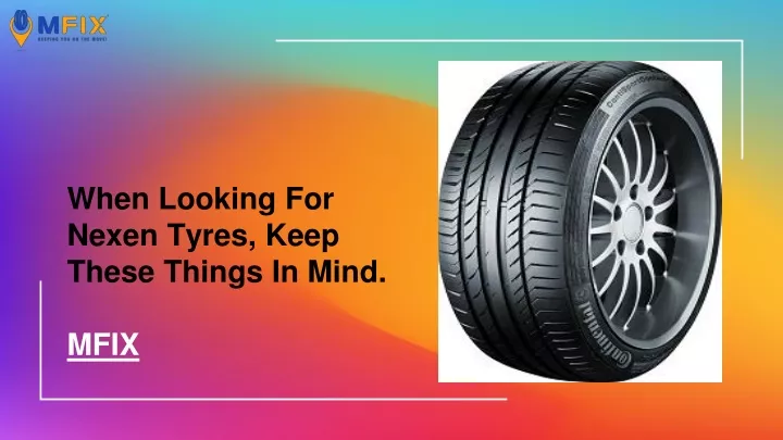 when looking for nexen tyres keep these things