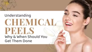 Understanding Chemical Peels Why And When Should You Get Them Done