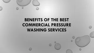 Benefits of the best commercial pressure washing services