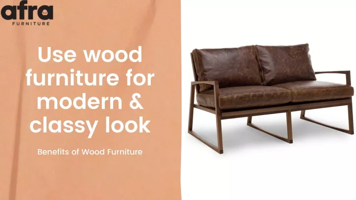 use wood furniture for modern classy look