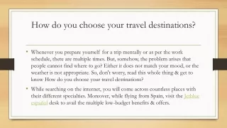 How do you choose your travel destinations