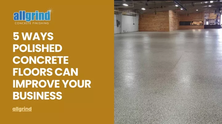 5 ways polished concrete floors can improve your