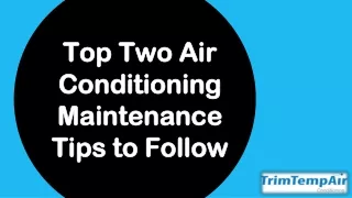 Top Two Air Conditioning Maintenance Tips to Follow