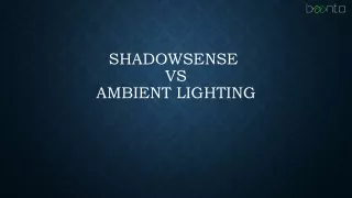 ShadowSense vs. Ambient Lighting