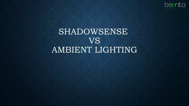 shadowsense vs ambient lighting