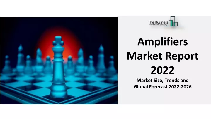 amplifiers market report 2022 market size trends