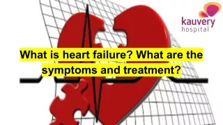 What is heart failure? What are the symptoms and treatment?