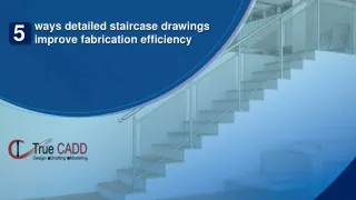 5 ways detailed staircase drawings improve fabrication efficiency