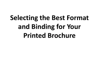 Selecting the Best Format and Binding for Your Printed Brochure