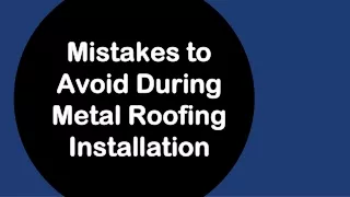Mistakes to Avoid During Metal Roofing Installation