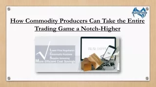 How Commodity Producers Can Take the Entire Trading Game a Notch-Higher