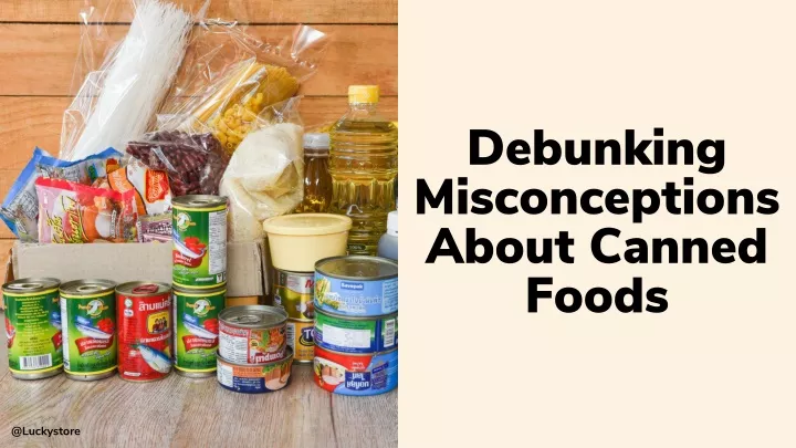 debunking misconceptions about canned foods