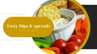 Tasty Dips & spreads to serve your guests