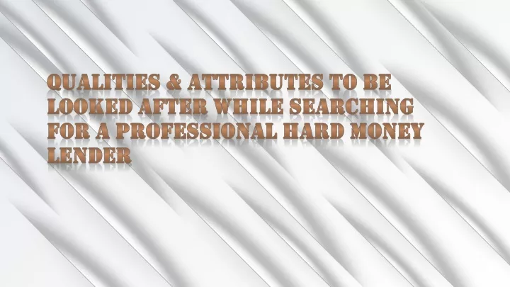 qualities attributes to be looked after while searching for a professional hard money lender