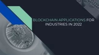 BLOCKCHAIN APPLICATIONS FOR INDUSTRIES IN 2022