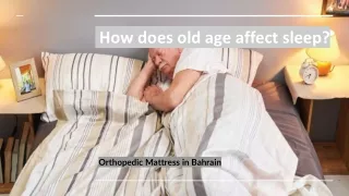 How does old age affect sleep