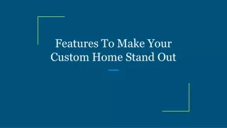 features to make your custom home stand out