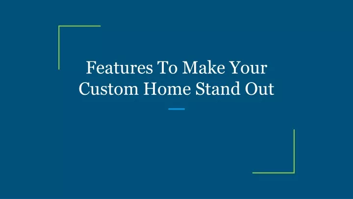 features to make your custom home stand out