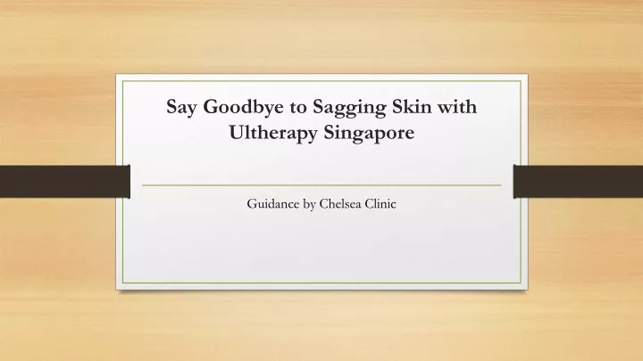 say goodbye to sagging skin with ultherapy singapore