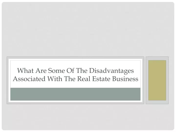 what are some of the disadvantages associated with the real estate business