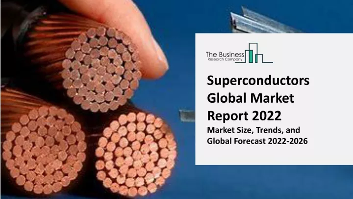 superconductors global market report 2022 market
