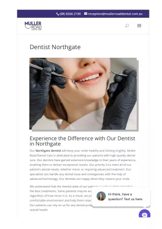 Our dentist in Northgate provides a wide range of dental services, from general
