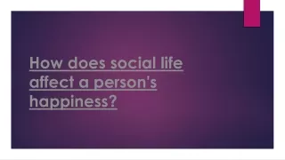 How does social life affect a person's happiness