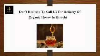 Dont hesitate to call us for organic honey