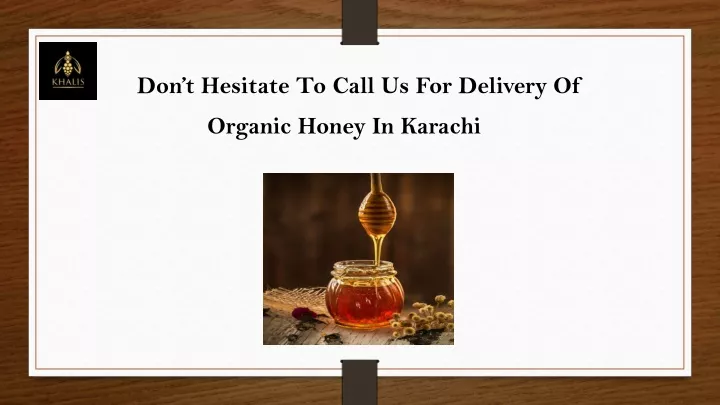 don t hesitate to call us for delivery of organic