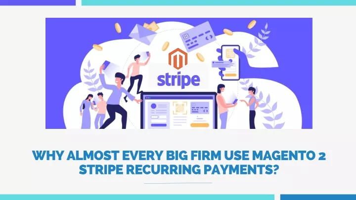 why almost every big firm use magento 2 stripe