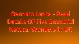 5 Beautiful Natural Wonders In UK By Gennaro Lanza