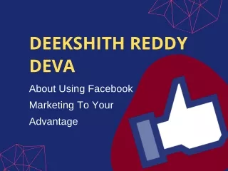 Deekshith Reddy Deva - About Using Facebook Marketing To Your Advantage