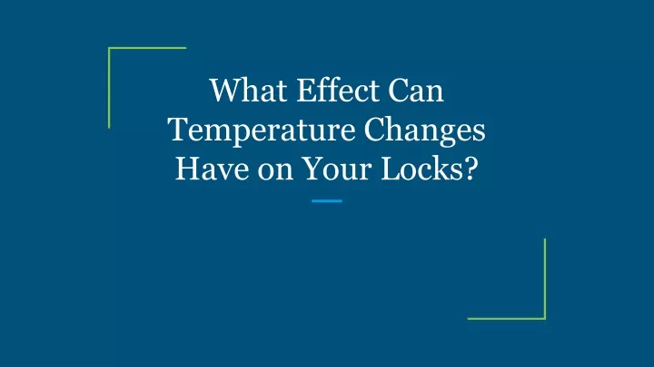 what effect can temperature changes have on your