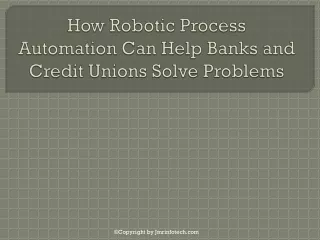 How Robotic Process Automation Can Help Banks and Credit Unions Solve Problems