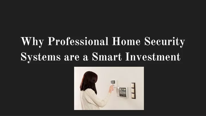 why professional home security systems are a smart investment