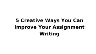 5 creative ways you can improve your assignment