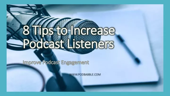 8 tips to increase podcast listeners