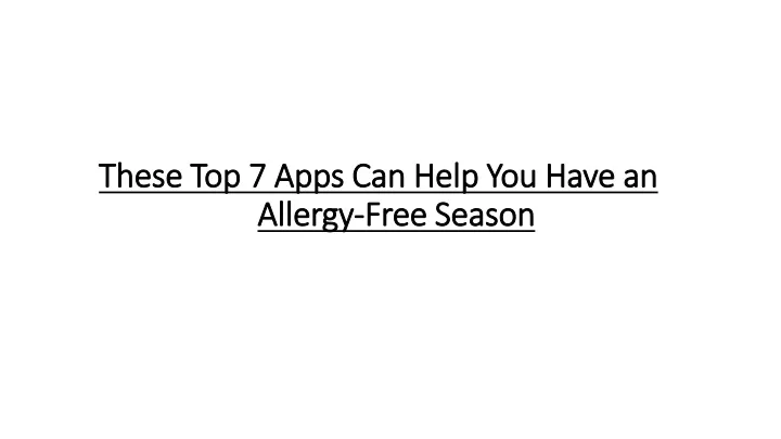 these top 7 apps can help you have an allergy free season