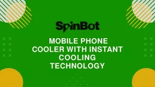 SpinBot Mobile Phone Cooler with Instant Cooling Technology