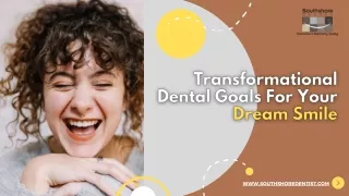 Transformational Dental Goals For Your Dream Smile