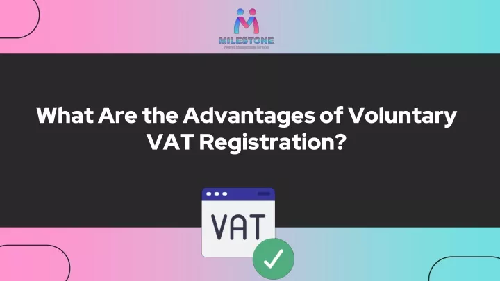 what are the advantages of voluntary vat registration