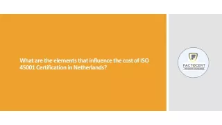 what are the elements that influence the cost of iso 45001 certification in netherlands
