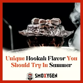 Unique Hookah Flavor You Should Try In Summer