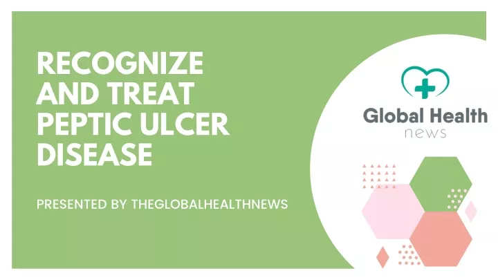 recognize and treat peptic ulcer disease
