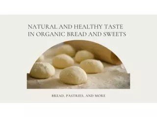 Natural and Healthy Taste in Organic Bread and Sweets