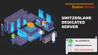 Get Advanced Functions With Switzerland Dedicated Server - Onlive Server