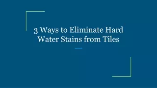 3 ways to eliminate hard water stains from tiles