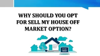Why should you opt for sell my house off market option?